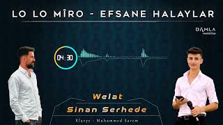 WELAT & SİNAN SERHEDE - LO LO MİRO EFSANE HALAYLAR