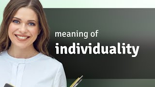 Individuality | what is INDIVIDUALITY meaning