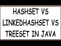 HASHSET VS LINKEDHASHSET VS TREESET