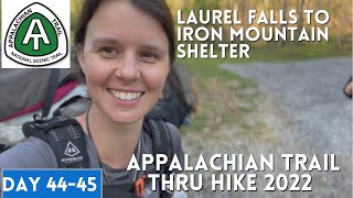 Appalachian Trail Thru Hike 2022 | Day 44-45 | Laurel Falls to Iron Mountain Shelter