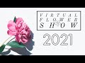 Virtual Flower Show 2021