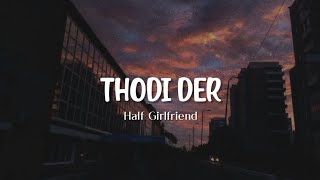 Thodi Der (Lirik Terjemahan) Half Girlfriend - Shreya Ghoshal, Farhan Saeed