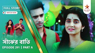 Full Story | Saanjher Baati | Episode 291 | Part A