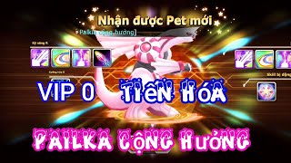 VIP 0 💥 Tiến Hóa Pailka Cộng Hưởng 💦💦Cổ Máy Lặng |Poke Đại Chiến|