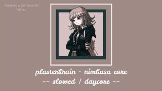 plasterbrain - nimbasa core [ slowed down ~ daycore ]