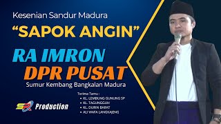 Part 2 || RA IMRON - DPR PUSAT || SANDUR MADURA || SAPOK ANGIN || Pimp. JEBIR RABESEN BANGKALAN