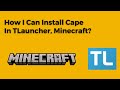 How I Can Install Cape In TLauncher, Minecraft?