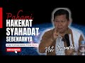 Agar Penyaksianmu tidak Palsu, Pahami HAKEKAT SYAHADAT SEBENARNYA | Ust. Iswardi, S. Ag