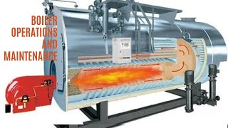 Boiler Operations & Maintenance Explained