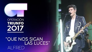 QUE NOS SIGAN LAS LUCES - Alfred | OT 2017 | Gala Eurovisión