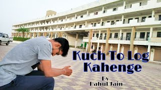 Kuch To Log Kahenge Lyrics Video | Unplugged season | Rahul Jain | Subrat Pattnaik SP