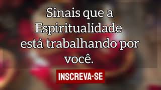 🌼Sinais que a Espiritualidade está trabalhando por você.