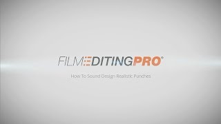Film Editing Pro Quick Tip - How To Sound Design Realistic Punches