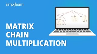 Matrix Chain Multiplication | What Is Matrix Chain Multiplication?| Dynamic Programming |Simplilearn