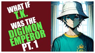 WHAT IF T.K. WAS THE DIGIMON EMPEROR? PT. 1 | Jahlani