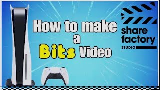 How to make a BITS Video on PS5 Sharefactory Studio (Quick and Easy)