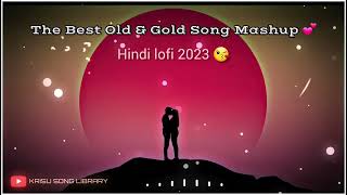 The Best Old & Gold Song Mashup 2023 💕 || Hindi lofi 2023 🧡❤️|| Latest Bollywood Songs 💟|| #love