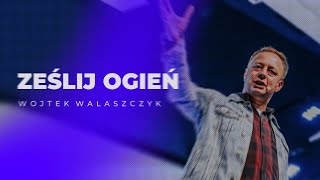 Ześlij ogień | Wojtek Walaszczyk | CCH Winnica