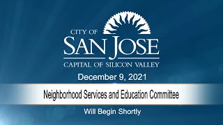DEC 9, 2021 | Neighborhood Services & Education Committee