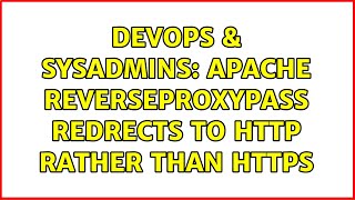 DevOps & SysAdmins: Apache ReverseProxyPass redrects to http rather than https (2 Solutions!!)