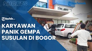 Kepanikan Belum Hilang, Karyawan Kaget Rasakan Gempa Susulan di Bogor