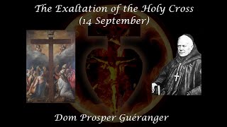 The Exaltation of the Holy Cross (14 September) ~ Dom Prosper Guéranger