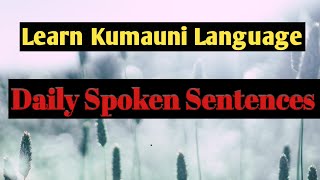 Pahadi language, Kumauni language - Most important daily spoken sentences