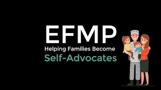 EFMP: Helping Families Become Self-Advocates