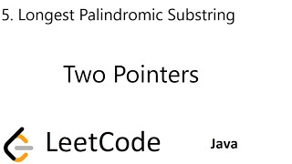 LeetCode 5 | Longest Palindromic Substring | Two Pointers | Java