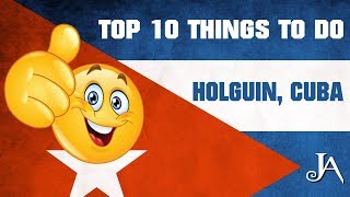 TOP 10 things to do in Holguin, Cuba