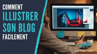 Comment illustrer son blog et ses réseaux sociaux facilement avec Canva