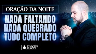 ORAÇÃO DA NOITE NADA FALTANDO, NADA QUEBRADO SALMO 91 - SAÚDE E PROSPERIDADE @ViniciusIracet