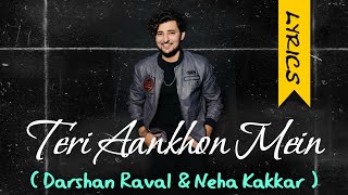Teri Aankhon Mein (lyrics) - Darshan Raval & Neha Kakkar ll Download song 👇ll + music visualizer ll