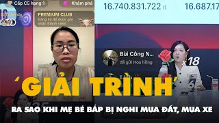 Bị nghi mua đất, mua xe, đi máy bay hạng thương gia, làm răng sứ, mẹ bé Bắp 'giải trình' ra sao?