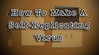 How To Make A Self-Replicating Virus