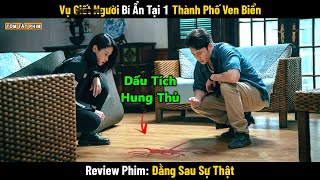 Review Phim: Vụ Án Chớt Người Với Dấu Tích Bí Ẩn Của Hung Thủ Tại Hiện Trường || Đằng Sau Sự Thật