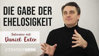 Die Gabe der Ehelosigkeit | Interview mit Daniel Exler