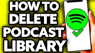 How To Delete Podcast from Spotify Library [ONLY Way!]