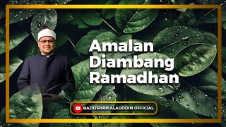 AMALAN DIAMBANG RAMADHAN - Ustaz Dato' Badli Shah Alauddin