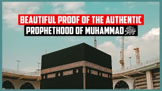 Beautiful Proof of the Authentic Prophethood of Muhammadﷺ