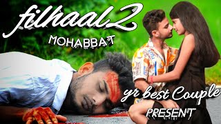 Filhaal 2 Mohabbat | Ek Batao Tum Yaadon  Mein Marte Ho |Sad Love Story | B Praak | YR Best Couple