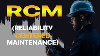 Reliability Centered Maintenance (RCM) Explained