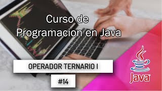 CURSO DE JAVA DESDE CERO 14 Operador Ternario 1