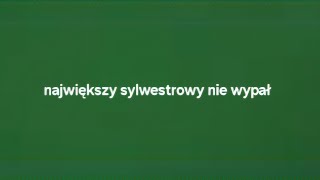 Mój największy nie wypał w Sylwestra