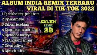 DJ INDIA VIRAL DI TIK TOK || DEKHA TENU PEHLI BARR || SANAM REE REMIX FULL ALBUM TERBARU