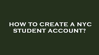 How to create a nyc student account?
