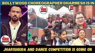 Bollywood choreographer Dharmesh is in Jharsuguda and dance competition is going on