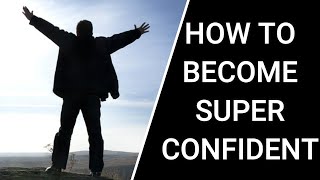 How To Become Super Confident