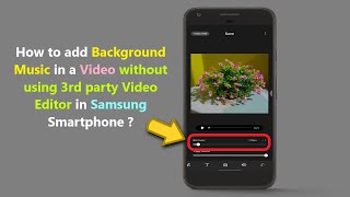How to add Background Music in a Video without using 3rd party Video Editor in Samsung Smartphone ?