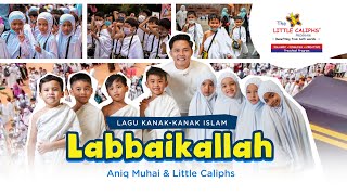 LABBAIKALLAH - Aniq Muhai & Little Caliphs (Lagu Kanak-Kanak Islam)